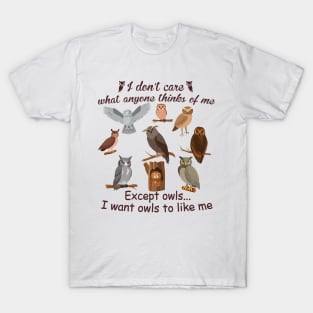 I Want Owls To Like Me T-Shirt